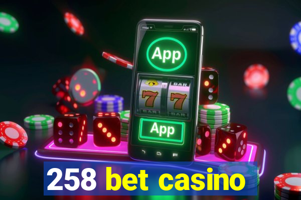 258 bet casino